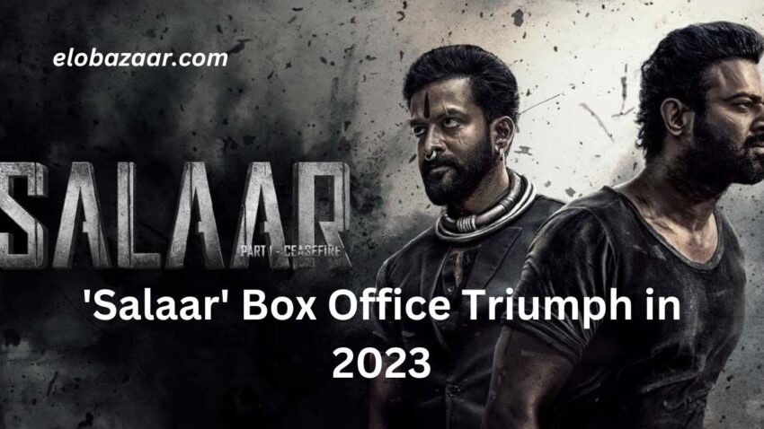 'Salaar' Box Office Triumph in 2023